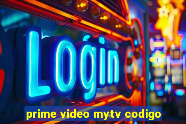 prime video mytv codigo